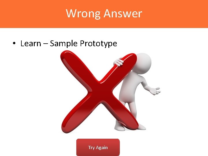 Wrong Answer • Learn – Sample Prototype Try Again 
