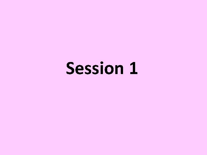 Session 1 
