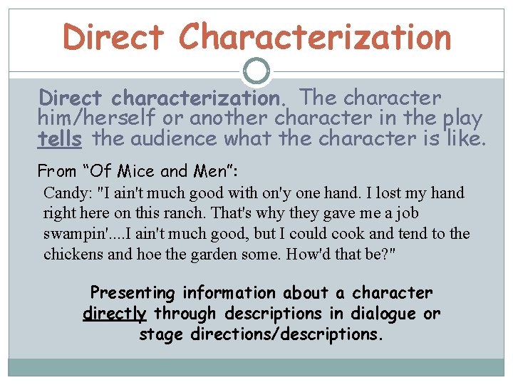 Direct Characterization Direct characterization. The character him/herself or another character in the play tells