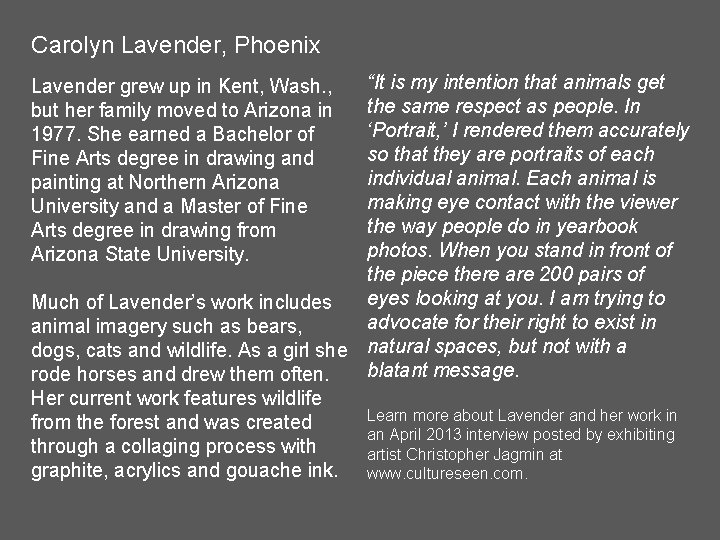 Carolyn Lavender, Phoenix “It is my intention that animals get the same respect as