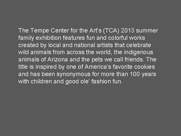 The Tempe Center for the Art’s (TCA) 2013 summer family exhibition features fun and