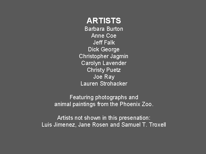 ARTISTS Barbara Burton Anne Coe Jeff Falk Dick George Christopher Jagmin Carolyn Lavender Christy