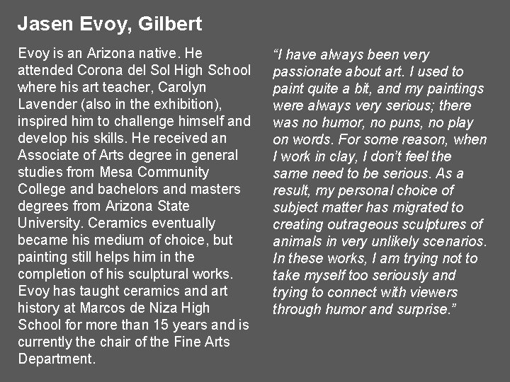 Jasen Evoy, Gilbert Evoy is an Arizona native. He attended Corona del Sol High