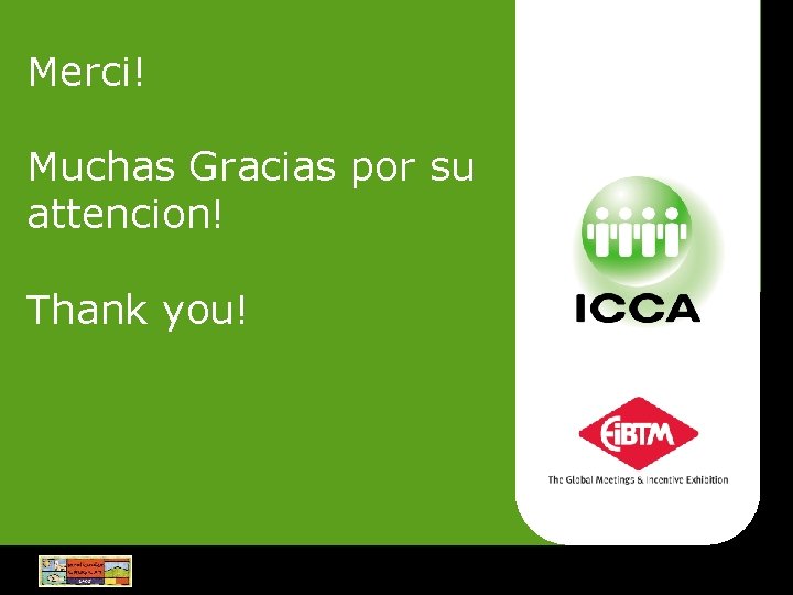 Merci! Muchas Gracias por su attencion! Thank you! iccaworld. com 