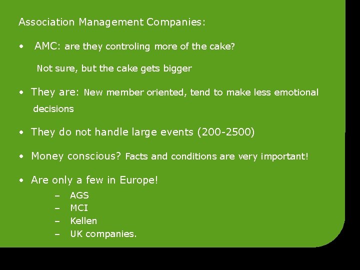 Association Management Companies: • AMC: are they controling more of the cake? Not sure,