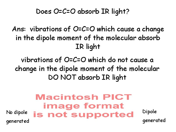 Does O=C=O absorb IR light? Ans: vibrations of O=C=O which cause a change in