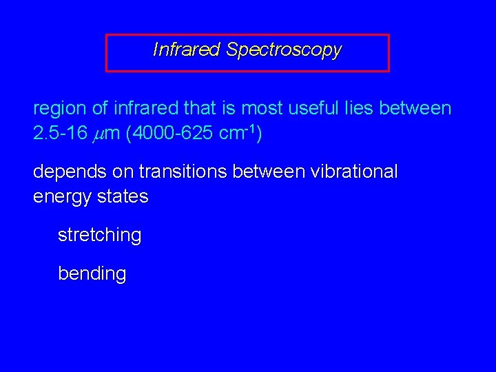 Infrared Spectroscopy region of infrared that is most useful lies between 2. 5 -16