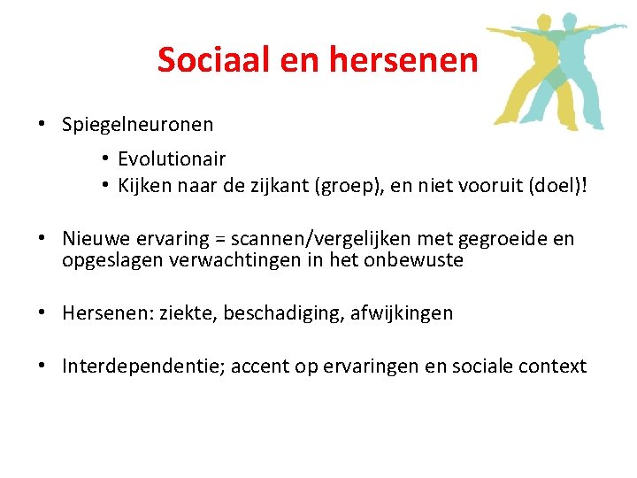 Sociaal en hersenen • Spiegelneuronen • Evolutionair • Kijken naar de zijkant (groep), en