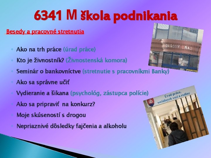 6341 M škola podnikania Besedy a pracovné stretnutia ◦ Ako na trh práce (úrad 6341 M škola podnikania Besedy a pracovné stretnutia ◦ Ako na trh práce (úrad