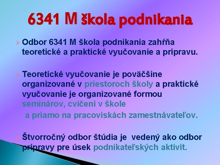 6341 M škola podnikania Ø Odbor 6341 M škola podnikania zahŕňa teoretické a praktické