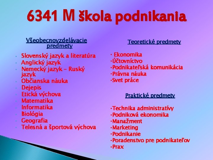 6341 M škola podnikania Všeobecnovzdelávacie predmety • • • Slovenský jazyk a literatúra Anglický