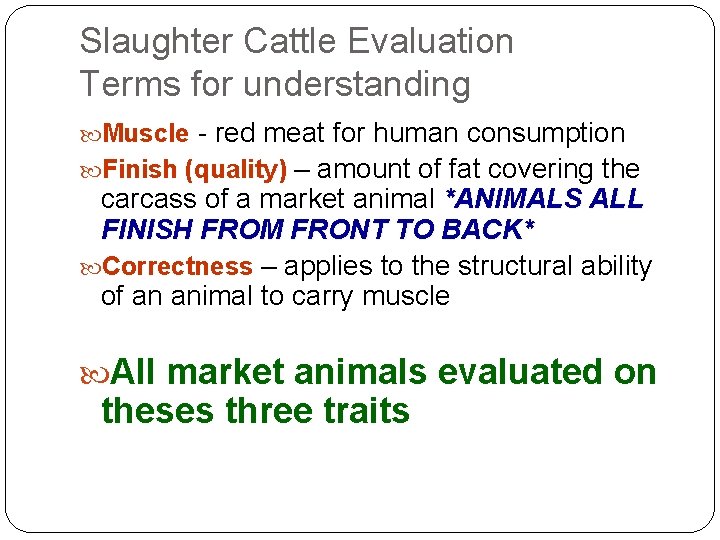 Slaughter Cattle Evaluation Terms for understanding - red meat for human consumption Finish (quality) Slaughter Cattle Evaluation Terms for understanding - red meat for human consumption Finish (quality)