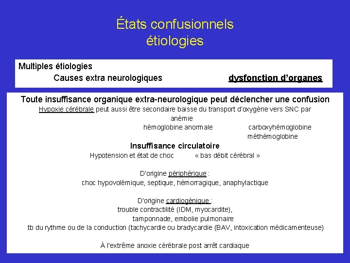 États confusionnels étiologies Multiples étiologies Causes extra neurologiques dysfonction d’organes Toute insuffisance organique extra-neurologique