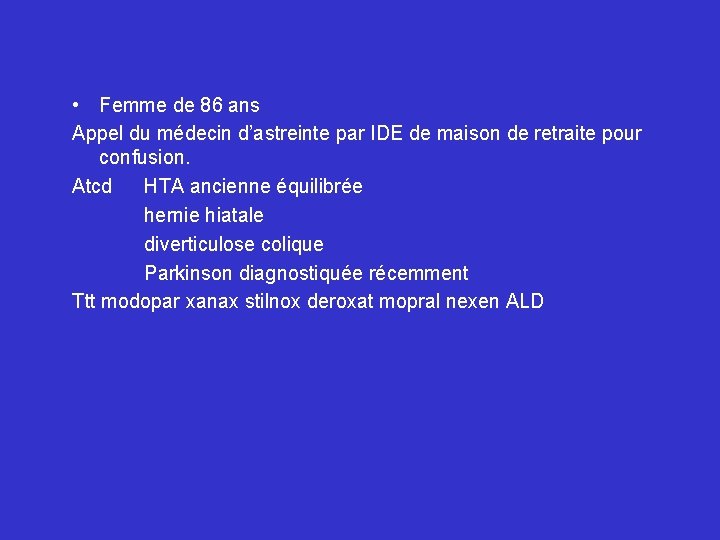  • Femme de 86 ans Appel du médecin d’astreinte par IDE de maison