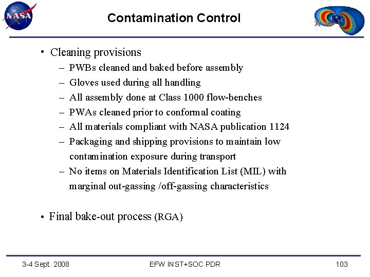 Contamination Control • Cleaning provisions – – – PWBs cleaned and baked before assembly