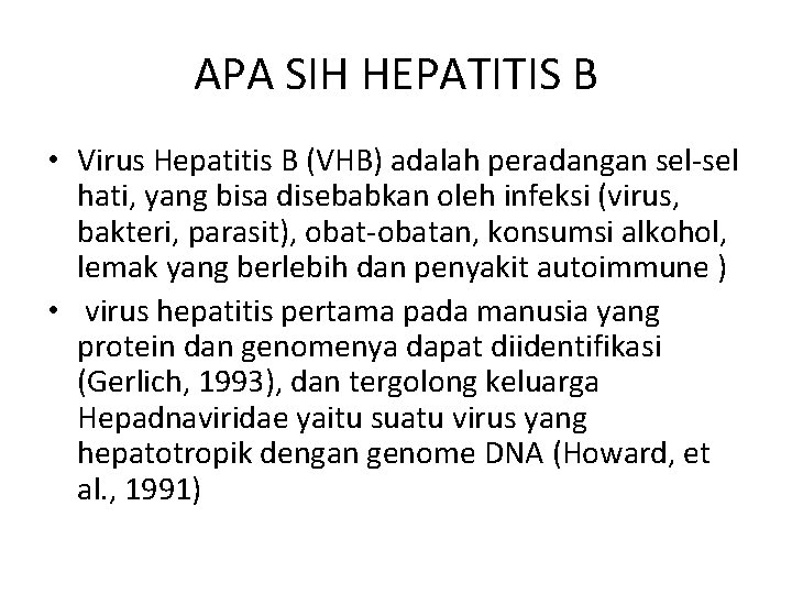 APA SIH HEPATITIS B • Virus Hepatitis B (VHB) adalah peradangan sel-sel hati, yang