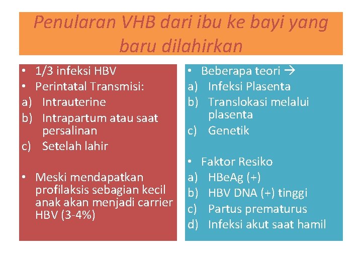 Penularan VHB dari ibu ke bayi yang baru dilahirkan • 1/3 infeksi HBV •