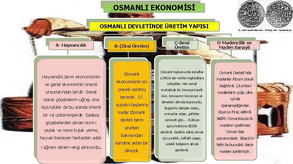 OSMANLI EKONOMİSİ OSMANLI DEVLETİNDE ÜRETİM YAPISI A- Hayvancılık, tarım ekonomisinin ve genel ekonominin önemli