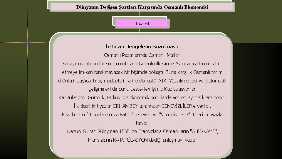 Dünyanın Değişen Şartları Karşısında Osmanlı Ekonomisi Ticaret b-Ticari Dengelerin Bozulması: Osmanlı Pazarlarında Osmanlı Malları