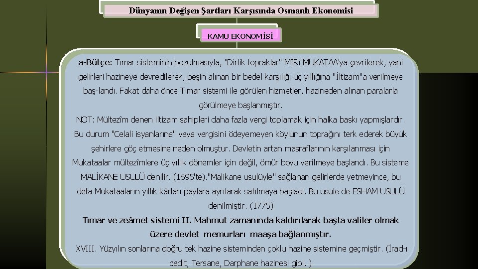 Dünyanın Değişen Şartları Karşısında Osmanlı Ekonomisi KAMU EKONOMİSİ a-Bütçe: Tımar sisteminin bozulmasıyla, "Dirlik topraklar"