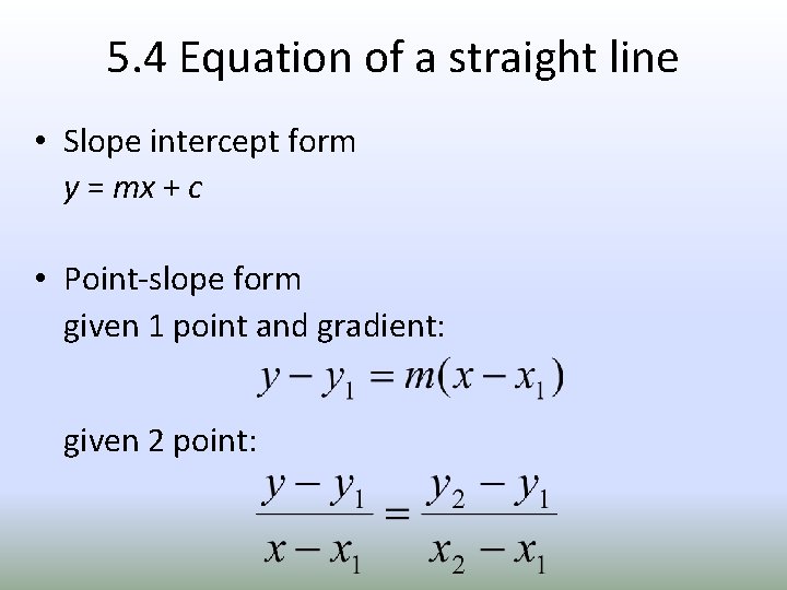 5. 4 Equation of a straight line • Slope intercept form y = mx