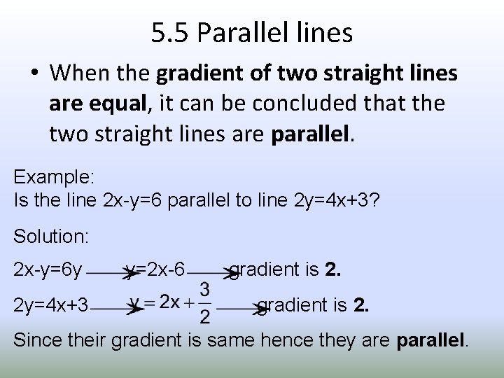 5. 5 Parallel lines • When the gradient of two straight lines are equal,