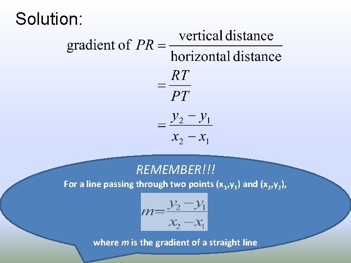 Solution: REMEMBER!!! For a line passing through two points (x 1, y 1) and