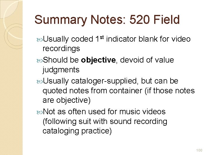 Summary Notes: 520 Field Usually coded 1 st indicator blank for video recordings Should