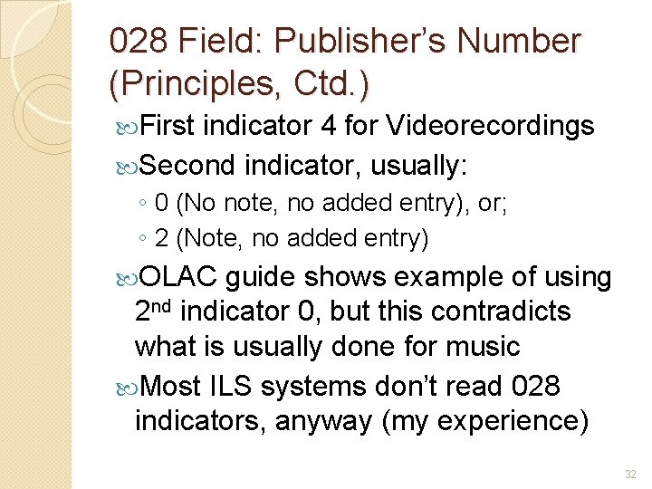 028 Field: Publisher’s Number (Principles, Ctd. ) First indicator 4 for Videorecordings Second indicator,