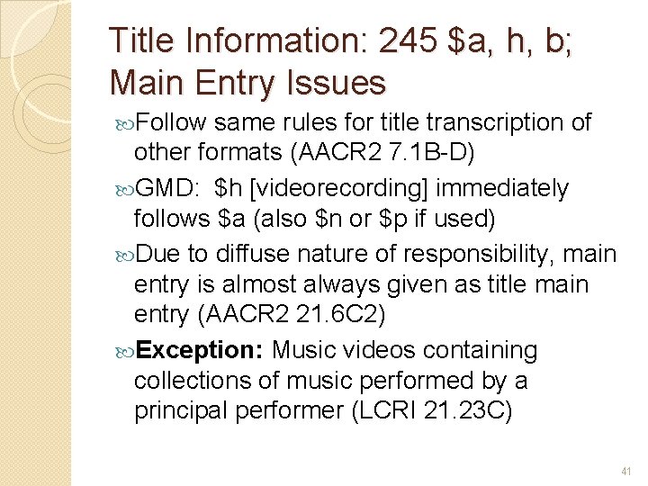 Title Information: 245 $a, h, b; Main Entry Issues Follow same rules for title