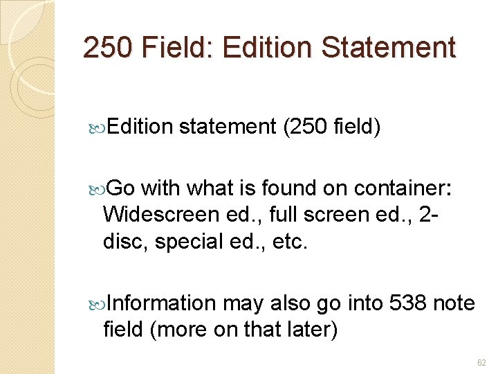 250 Field: Edition Statement Edition statement (250 field) Go with what is found on