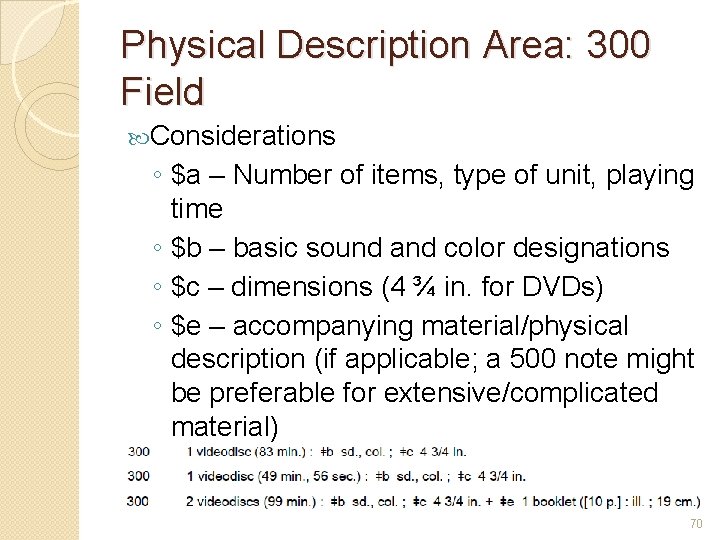 Physical Description Area: 300 Field Considerations ◦ $a – Number of items, type of