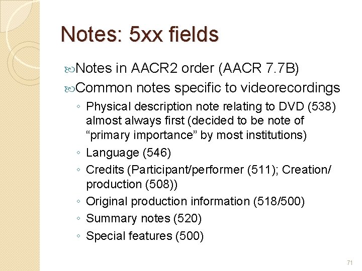 Notes: 5 xx fields Notes in AACR 2 order (AACR 7. 7 B) Common