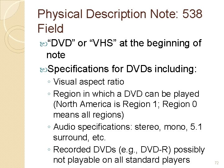 Physical Description Note: 538 Field “DVD” or “VHS” at the beginning of note Specifications