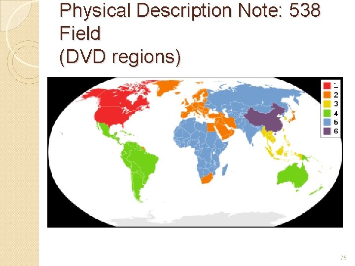 Physical Description Note: 538 Field (DVD regions) 75 