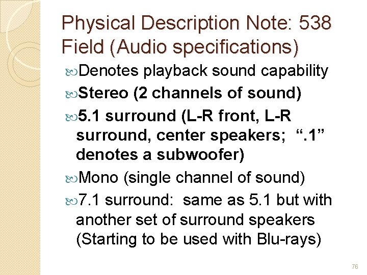 Physical Description Note: 538 Field (Audio specifications) Denotes playback sound capability Stereo (2 channels