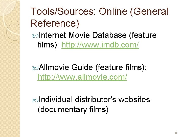 Tools/Sources: Online (General Reference) Internet Movie Database (feature films): http: //www. imdb. com/ Allmovie