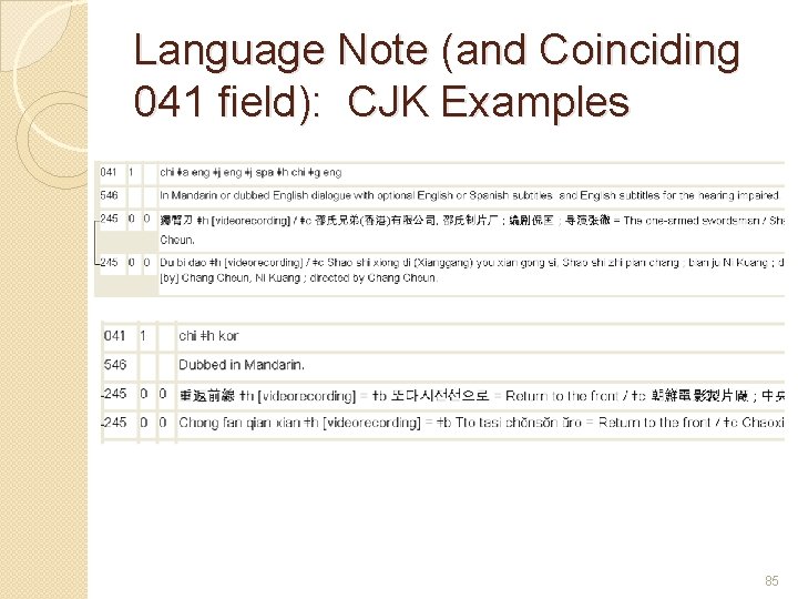 Language Note (and Coinciding 041 field): CJK Examples 85 