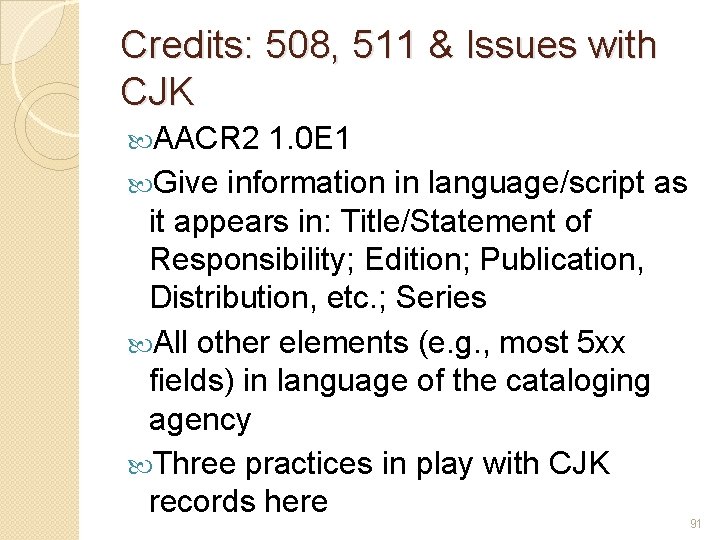 Credits: 508, 511 & Issues with CJK AACR 2 1. 0 E 1 Give