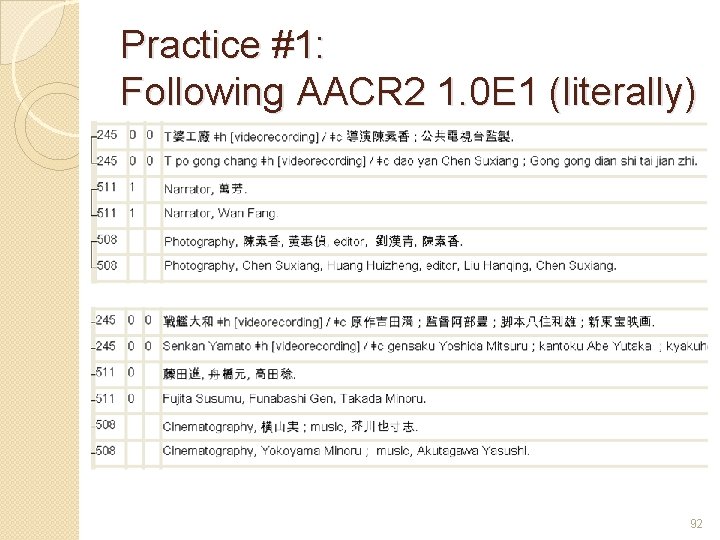 Practice #1: Following AACR 2 1. 0 E 1 (literally) 92 