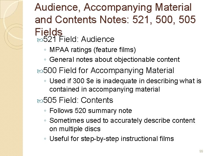 Audience, Accompanying Material and Contents Notes: 521, 500, 505 Fields 521 Field: Audience ◦