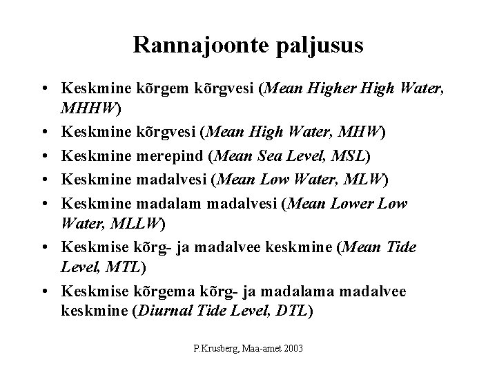 Rannajoonte paljusus • Keskmine kõrgem kõrgvesi (Mean Higher High Water, MHHW) • Keskmine kõrgvesi