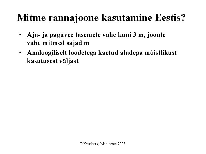 Mitme rannajoone kasutamine Eestis? • Aju- ja paguvee tasemete vahe kuni 3 m, joonte