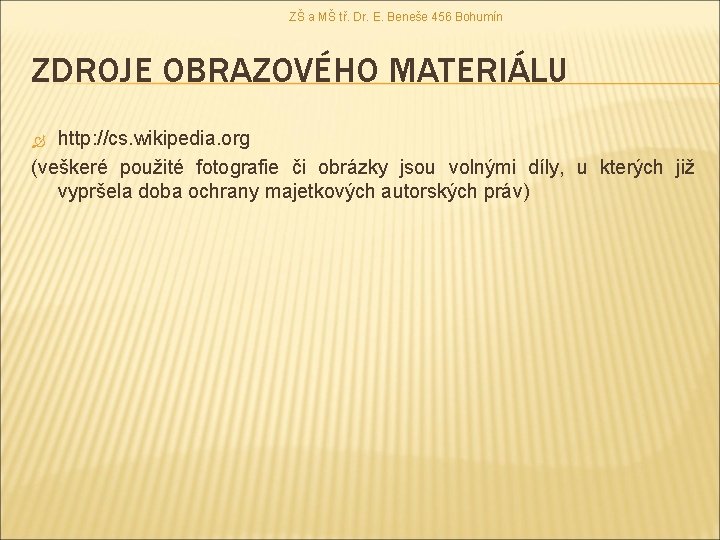 ZŠ a MŠ tř. Dr. E. Beneše 456 Bohumín ZDROJE OBRAZOVÉHO MATERIÁLU http: //cs.