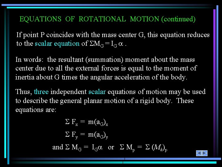 EQUATIONS OF ROTATIONAL MOTION (continued) If point P coincides with the mass center G,