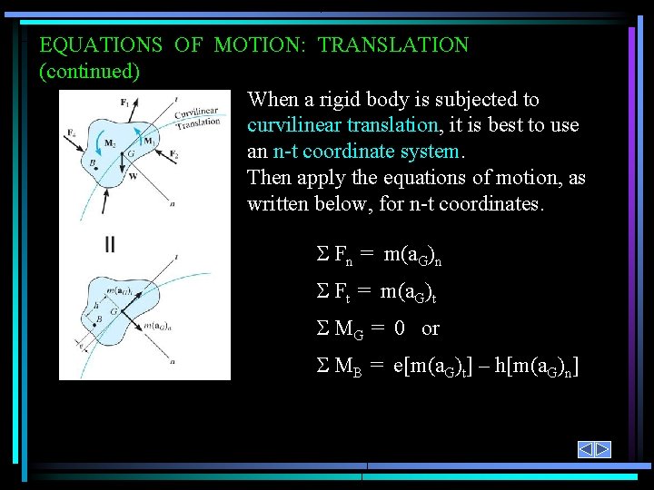 EQUATIONS OF MOTION: TRANSLATION (continued) When a rigid body is subjected to curvilinear translation,