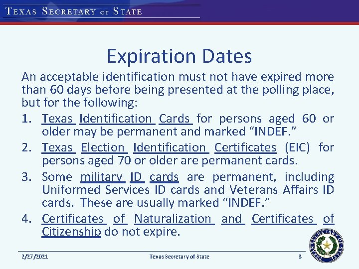 Expiration Dates An acceptable identification must not have expired more than 60 days before