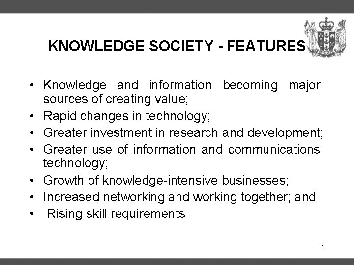 KNOWLEDGE SOCIETY - FEATURES • Knowledge and information becoming major sources of creating value;