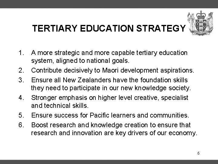 TERTIARY EDUCATION STRATEGY 1. 2. 3. 4. 5. 6. A more strategic and more
