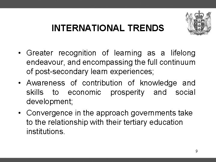 INTERNATIONAL TRENDS • Greater recognition of learning as a lifelong endeavour, and encompassing the